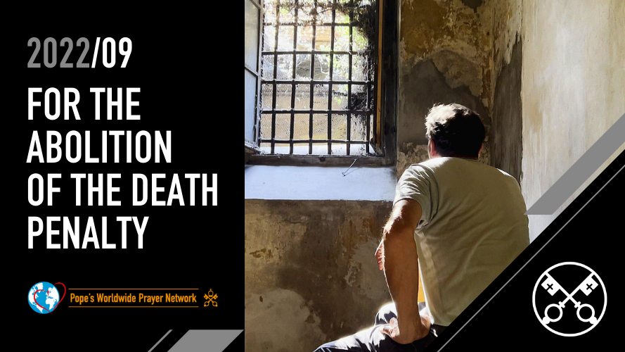 9월 | 인간의 불가침성과 존엄성을 침해하는 사형 제도의 법적 폐지가 모든 나라에서 이루어지도록 기도합시다